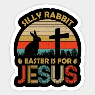 Silly Rabbit Easter is for Jesus Christian Religious Sticker